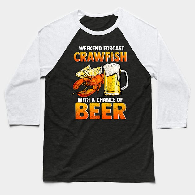 Weekend Forecast Crawfish With A Chance Of Beer Baseball T-Shirt by E